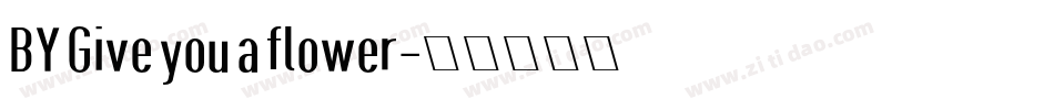 BY Give you a flower字体转换